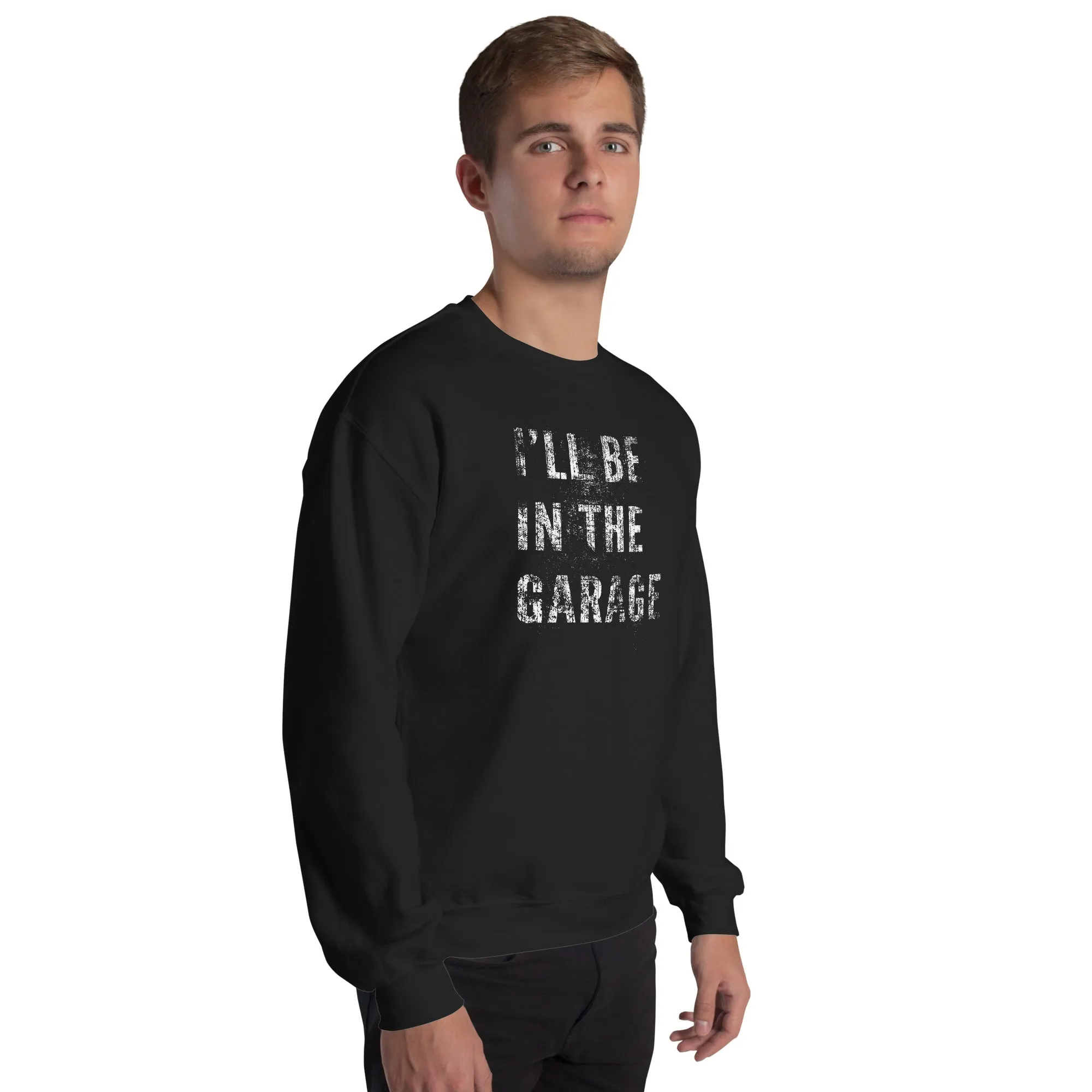 I'll Be In The Garage, Mechanic Sweatshirt , Car Enthusiast Crew Neck Pullover